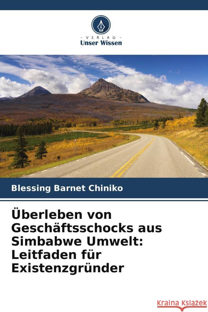 Überleben von Geschäftsschocks aus Simbabwe Umwelt: Leitfaden für Existenzgründer Chiniko, Blessing Barnet 9786204883991