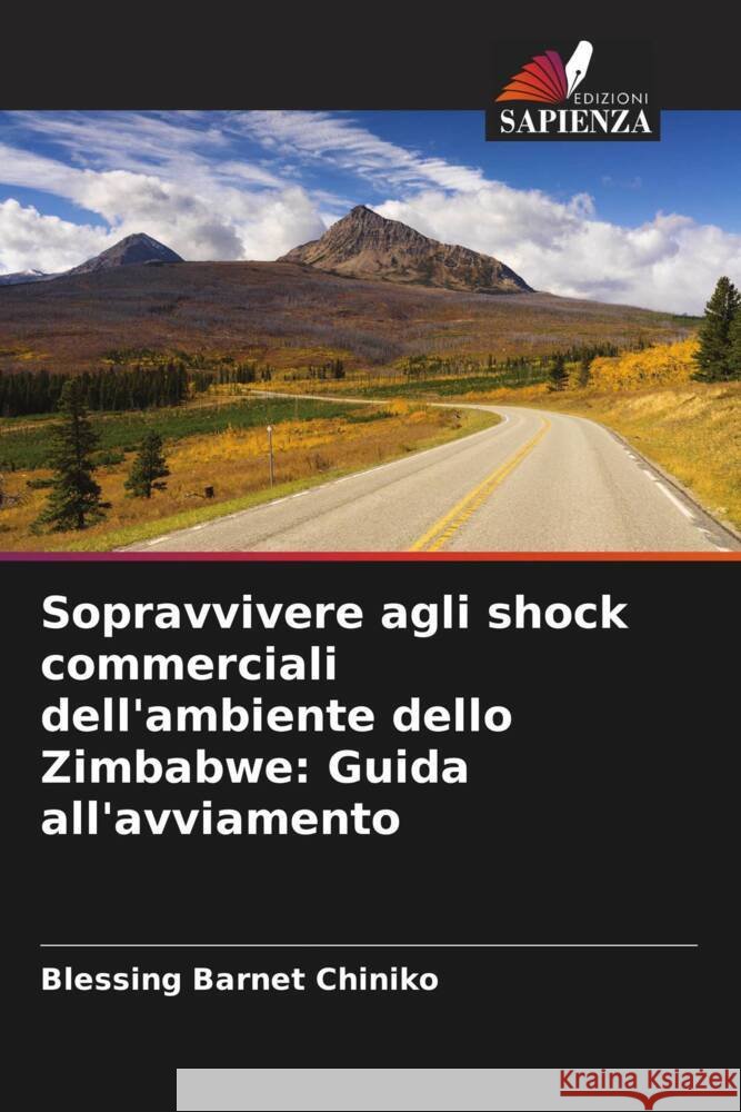 Sopravvivere agli shock commerciali dell'ambiente dello Zimbabwe: Guida all'avviamento Chiniko, Blessing Barnet 9786204884028