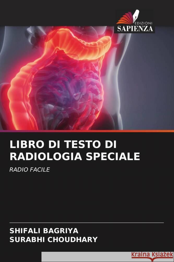 LIBRO DI TESTO DI RADIOLOGIA SPECIALE BAGRIYA, Shifali, CHOUDHARY, Surabhi 9786204885452 Edizioni Sapienza
