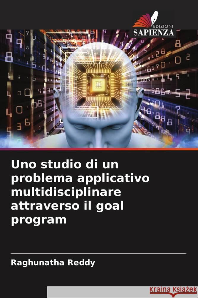 Uno studio di un problema applicativo multidisciplinare attraverso il goal program REDDY, Raghunatha 9786204885971