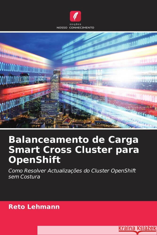 Balanceamento de Carga Smart Cross Cluster para OpenShift Lehmann, Reto 9786204886480 Edições Nosso Conhecimento