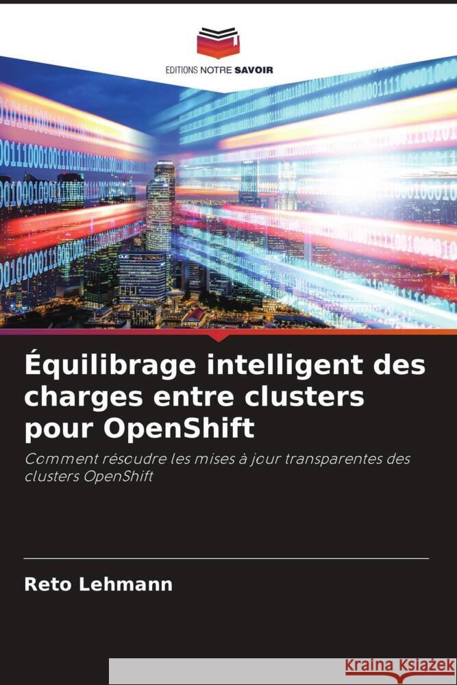 Équilibrage intelligent des charges entre clusters pour OpenShift Lehmann, Reto 9786204886510 Editions Notre Savoir