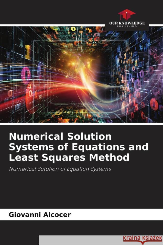 Numerical Solution Systems of Equations and Least Squares Method Alcocer, Giovanni 9786204886596 Our Knowledge Publishing