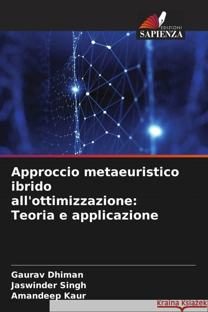 Approccio metaeuristico ibrido all'ottimizzazione: Teoria e applicazione Dhiman, Gaurav, Singh, Jaswinder, Kaur, Amandeep 9786204886855 Edizioni Sapienza