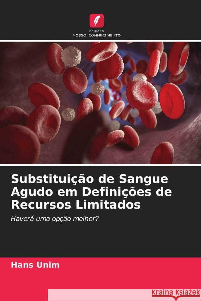 Substituição de Sangue Agudo em Definições de Recursos Limitados Unim, Hans 9786204886909 Edições Nosso Conhecimento