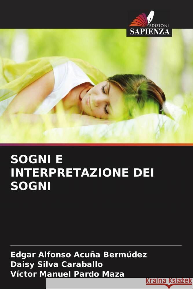 SOGNI E INTERPRETAZIONE DEI SOGNI Acuña Bermúdez, Edgar Alfonso, Silva Caraballo, Daisy, Pardo Maza, Víctor Manuel 9786204886954