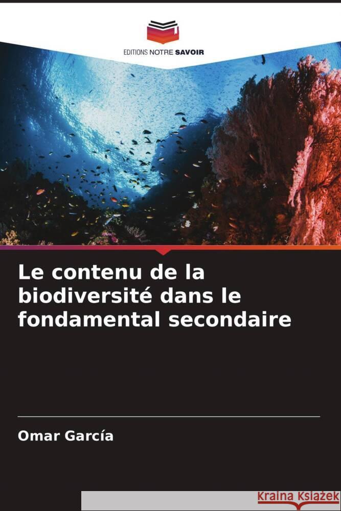 Le contenu de la biodiversité dans le fondamental secondaire García, Omar 9786204887371