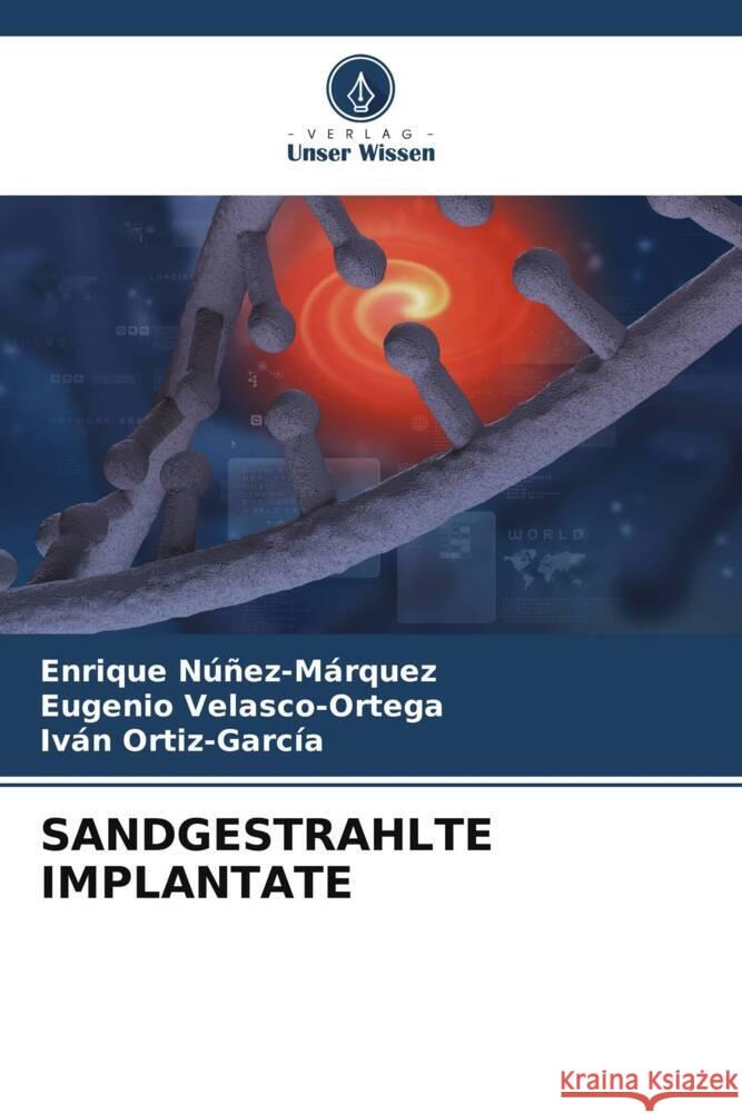 SANDGESTRAHLTE IMPLANTATE Núñez-Márquez, Enrique, Velasco-Ortega, Eugenio, Ortiz-García, Iván 9786204887777