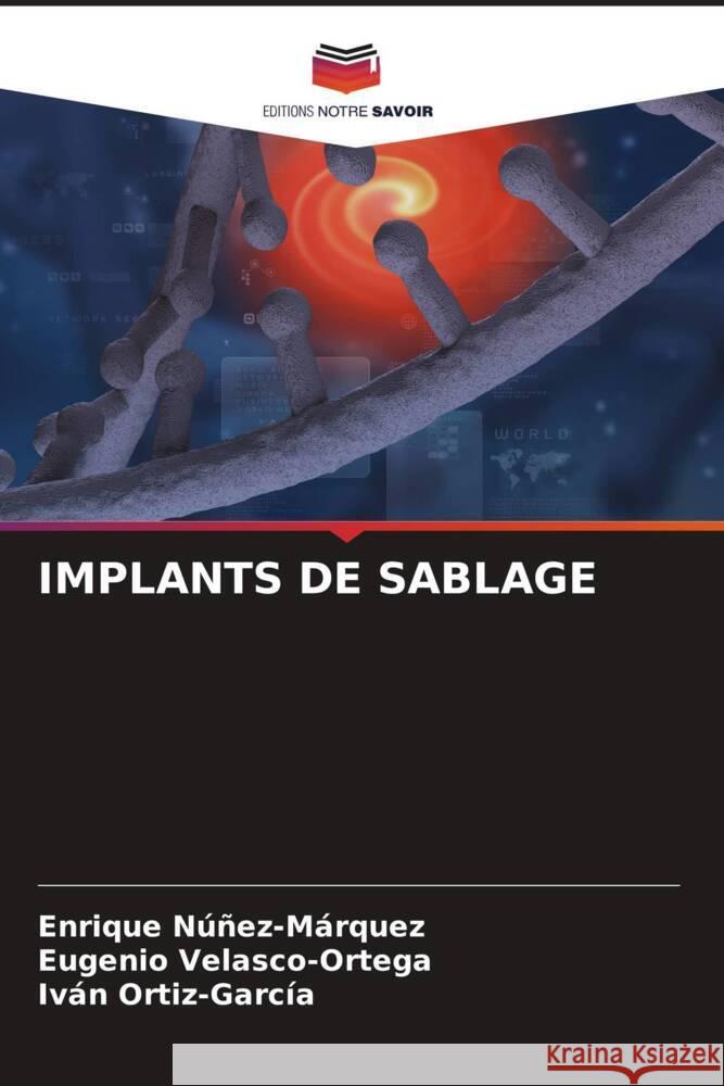 IMPLANTS DE SABLAGE Núñez-Márquez, Enrique, Velasco-Ortega, Eugenio, Ortiz-García, Iván 9786204887791