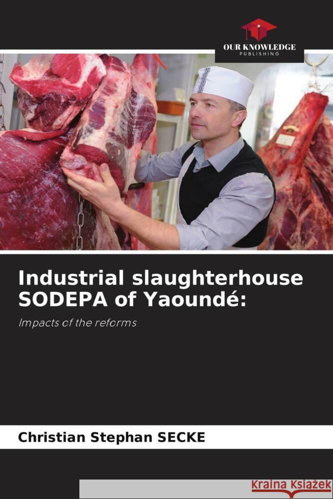 Industrial slaughterhouse SODEPA of Yaoundé: Secke, Christian Stephan 9786204888507