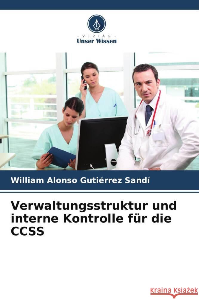 Verwaltungsstruktur und interne Kontrolle für die CCSS Gutiérrez Sandí, William Alonso 9786204888545 Verlag Unser Wissen