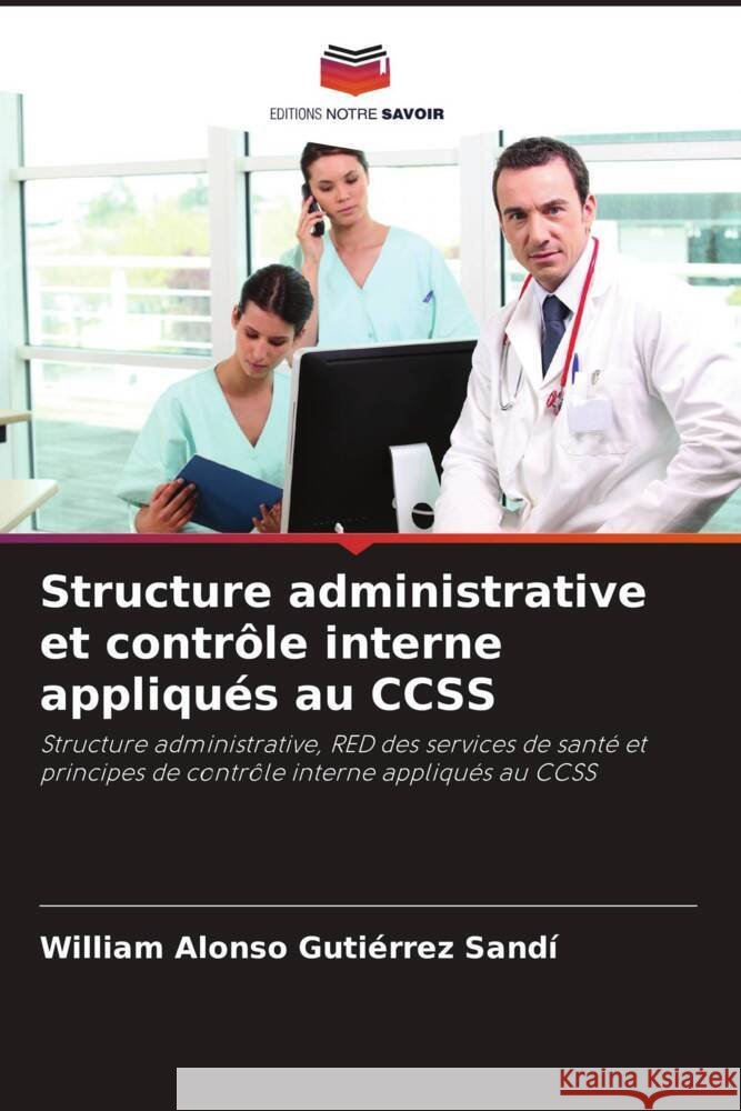 Structure administrative et contrôle interne appliqués au CCSS Gutiérrez Sandí, William Alonso 9786204888552