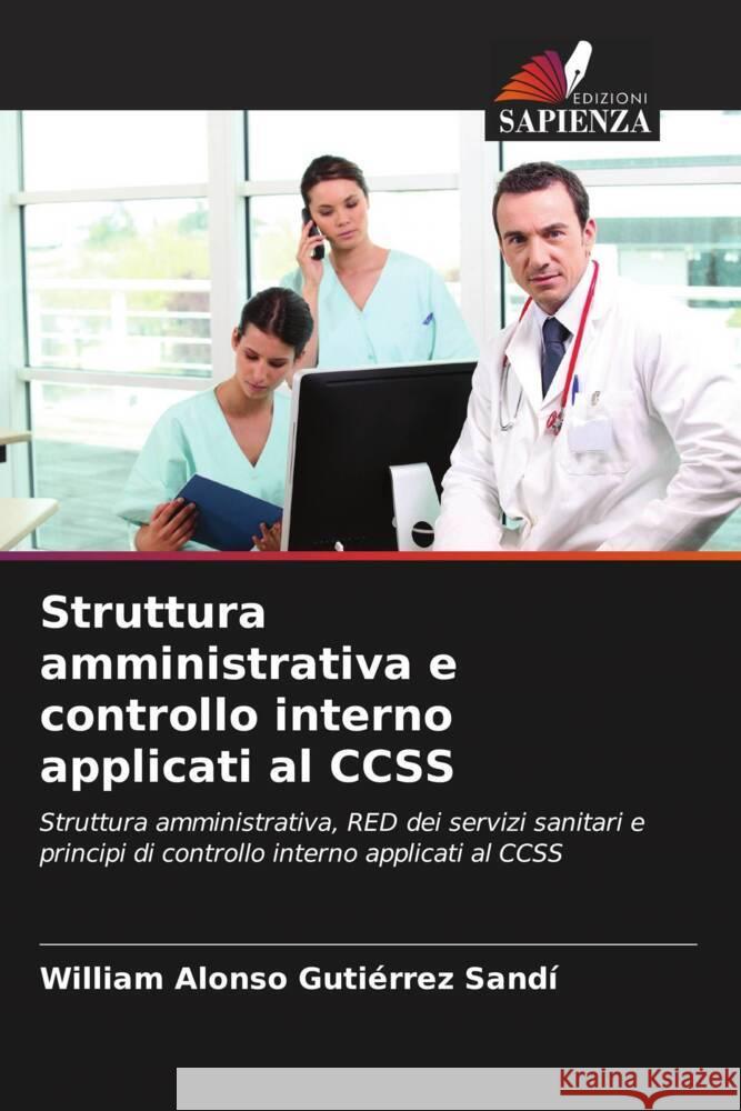 Struttura amministrativa e controllo interno applicati al CCSS Gutiérrez Sandí, William Alonso 9786204888767 Edizioni Sapienza