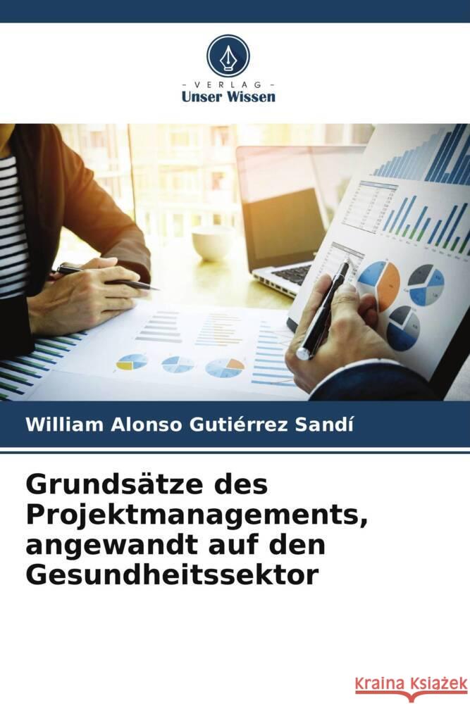 Grundsätze des Projektmanagements, angewandt auf den Gesundheitssektor Gutiérrez Sandí, William Alonso 9786204888910 Verlag Unser Wissen