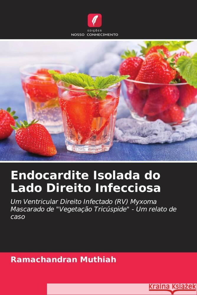 Endocardite Isolada do Lado Direito Infecciosa Muthiah, Ramachandran 9786204889054 Edições Nosso Conhecimento