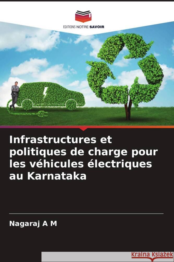 Infrastructures et politiques de charge pour les véhicules électriques au Karnataka A M, Nagaraj 9786204889412