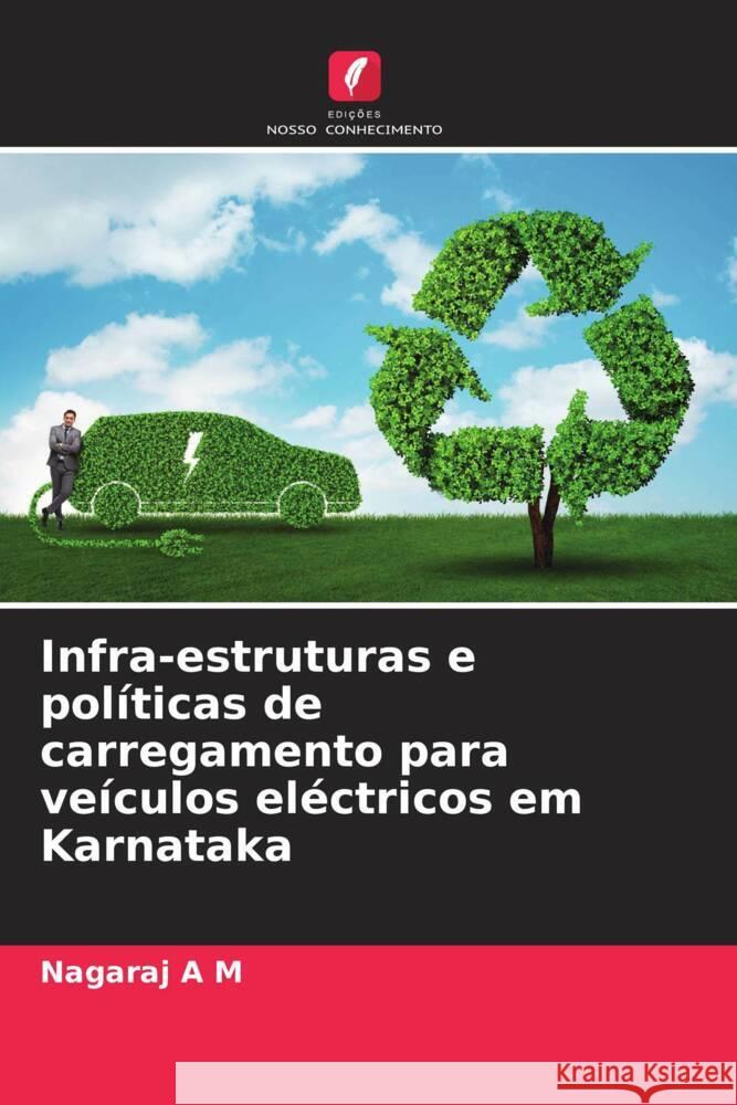 Infra-estruturas e políticas de carregamento para veículos eléctricos em Karnataka A M, Nagaraj 9786204889436