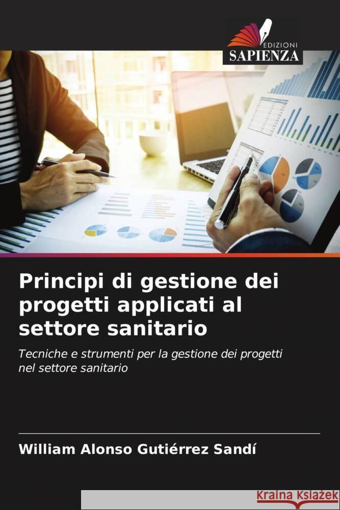 Principi di gestione dei progetti applicati al settore sanitario Gutiérrez Sandí, William Alonso 9786204889450 Edizioni Sapienza