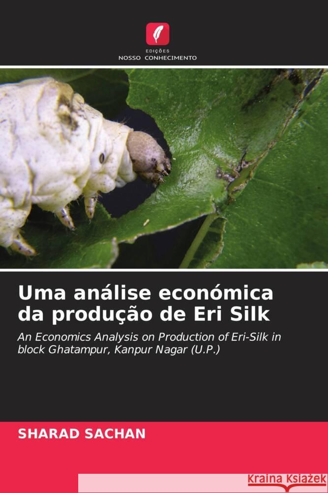 Uma análise económica da produção de Eri Silk Sachan, Sharad 9786204889566