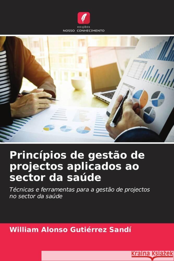 Princípios de gestão de projectos aplicados ao sector da saúde Gutiérrez Sandí, William Alonso 9786204889689 Edições Nosso Conhecimento