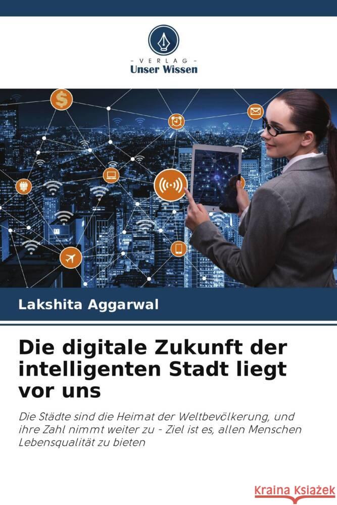 Die digitale Zukunft der intelligenten Stadt liegt vor uns Aggarwal, Lakshita 9786204889696