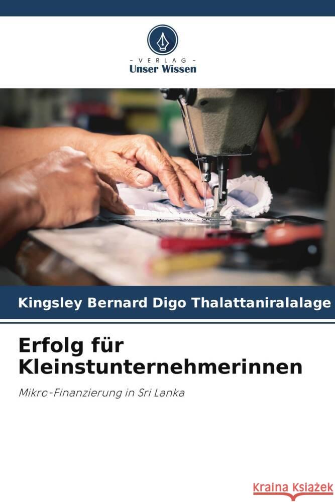 Erfolg für Kleinstunternehmerinnen Digo Thalattaniralalage, Kingsley Bernard 9786204889979 Verlag Unser Wissen