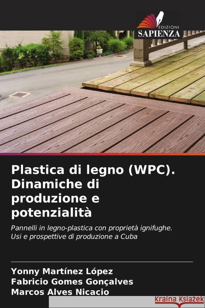 Plastica di legno (WPC). Dinamiche di produzione e potenzialità Martinez López, Yonny, Gomes Gonçalves, Fabricio, Alves Nicacio, Marcos 9786204890692