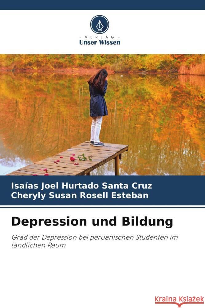 Depression und Bildung Hurtado Santa Cruz, Isaías Joel, Rosell Esteban, Cheryly Susan 9786204890968