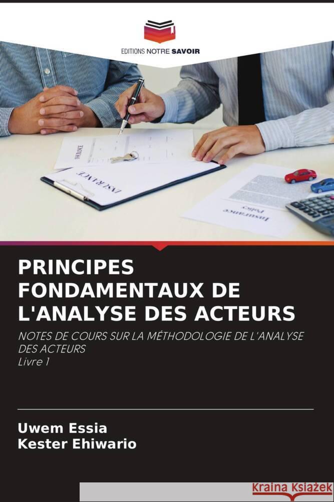 PRINCIPES FONDAMENTAUX DE L'ANALYSE DES ACTEURS Essia, Uwem, Ehiwario, Kester 9786204891279 Editions Notre Savoir