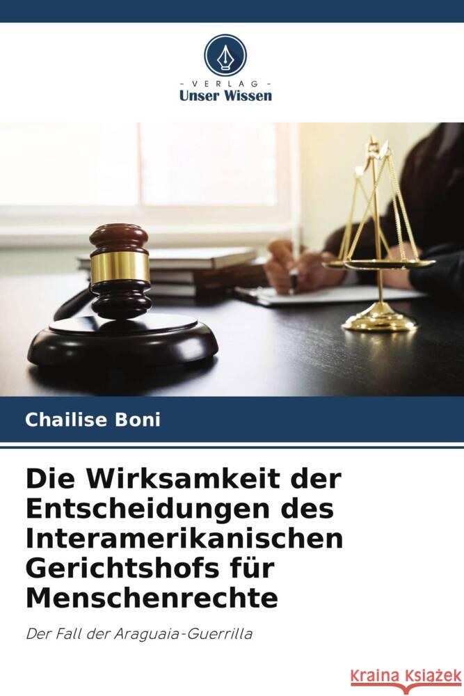 Die Wirksamkeit der Entscheidungen des Interamerikanischen Gerichtshofs für Menschenrechte Boni, Chailise 9786204891316
