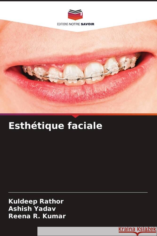 Esthétique faciale Rathor, Kuldeep, Yadav, Ashish, Kumar, Reena R. 9786204891347