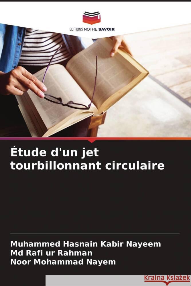 Étude d'un jet tourbillonnant circulaire Nayeem, Muhammed Hasnain Kabir, Rahman, Md Rafi ur, Nayem, Noor Mohammad 9786204891378