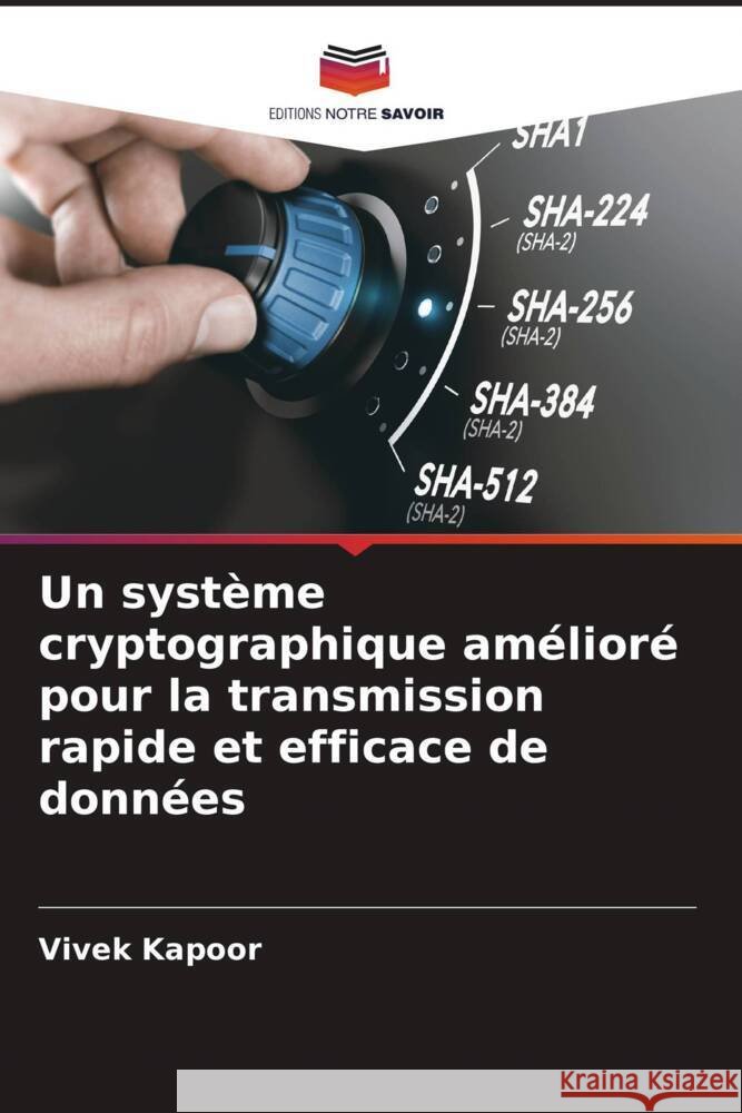 Un système cryptographique amélioré pour la transmission rapide et efficace de données Kapoor, Vivek 9786204892313