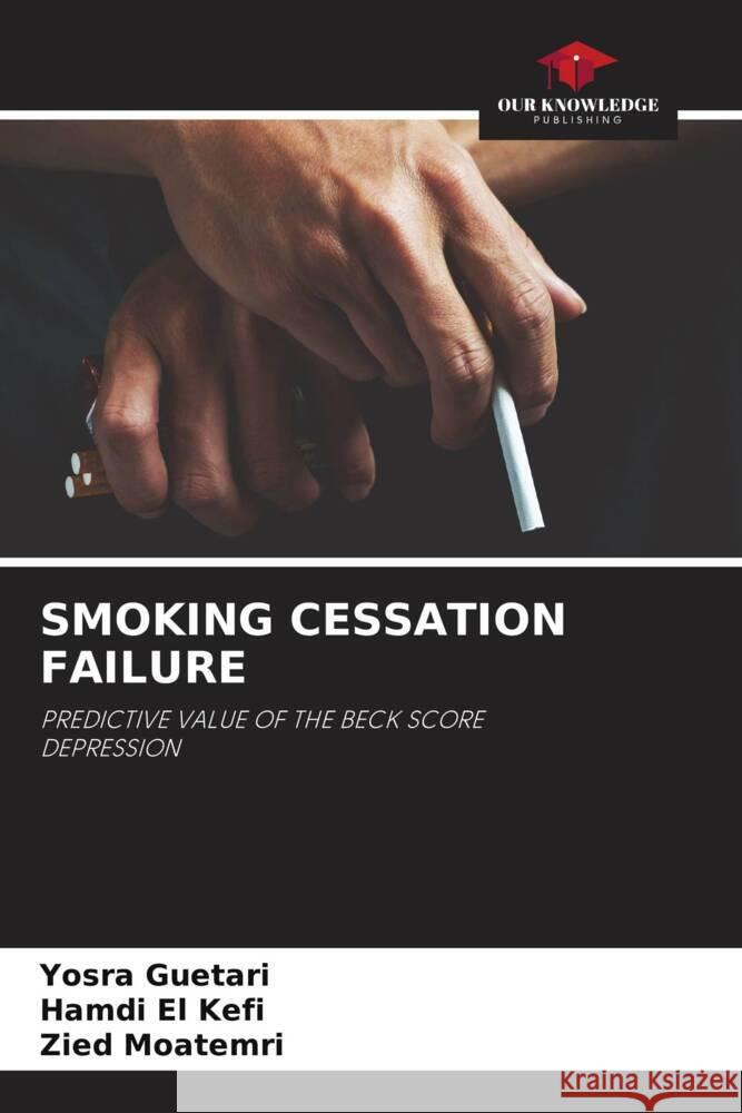 SMOKING CESSATION FAILURE Guetari, Yosra, El Kefi, Hamdi, Moatemri, Zied 9786204892481