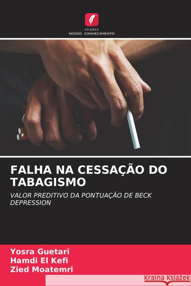 FALHA NA CESSAÇÃO DO TABAGISMO Guetari, Yosra, El Kefi, Hamdi, Moatemri, Zied 9786204892511