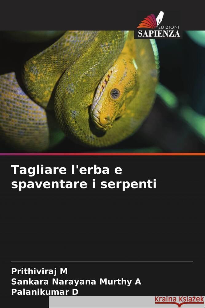 Tagliare l'erba e spaventare i serpenti M, Prithiviraj, A, Sankara Narayana Murthy, D, Palanikumar 9786204892788