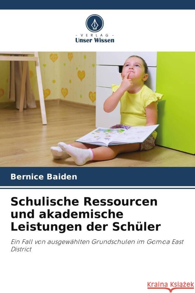 Schulische Ressourcen und akademische Leistungen der Schüler Baiden, Bernice 9786204894065