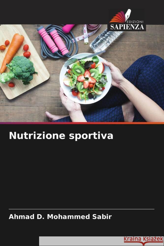 Nutrizione sportiva D. Mohammed Sabir, Ahmad 9786204894072 Edizioni Sapienza