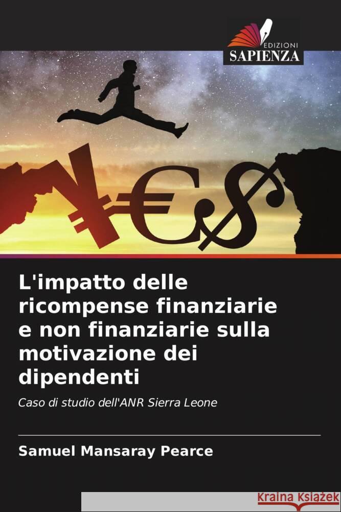 L'impatto delle ricompense finanziarie e non finanziarie sulla motivazione dei dipendenti Pearce, Samuel Mansaray 9786204894546