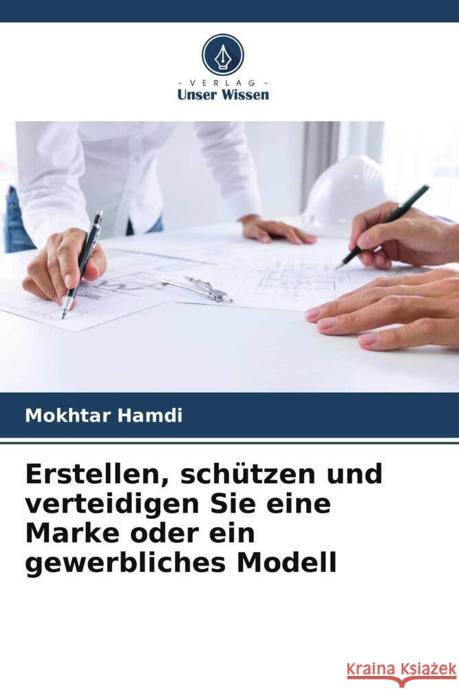 Erstellen, schützen und verteidigen Sie eine Marke oder ein gewerbliches Modell HAMDI, Mokhtar 9786204894645