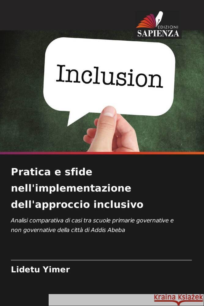 Pratica e sfide nell'implementazione dell'approccio inclusivo Yimer, Lidetu 9786204894966 Edizioni Sapienza