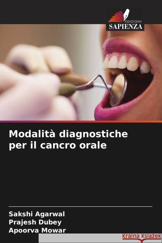 Modalità diagnostiche per il cancro orale Agarwal, Sakshi, Dubey, Prajesh, Mowar, Apoorva 9786204895291 Edizioni Sapienza