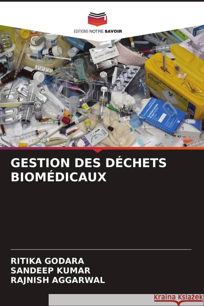 GESTION DES DÉCHETS BIOMÉDICAUX Godara, Ritika, Kumar, Sandeep, AGGARWAL, RAJNISH 9786204895314 Editions Notre Savoir