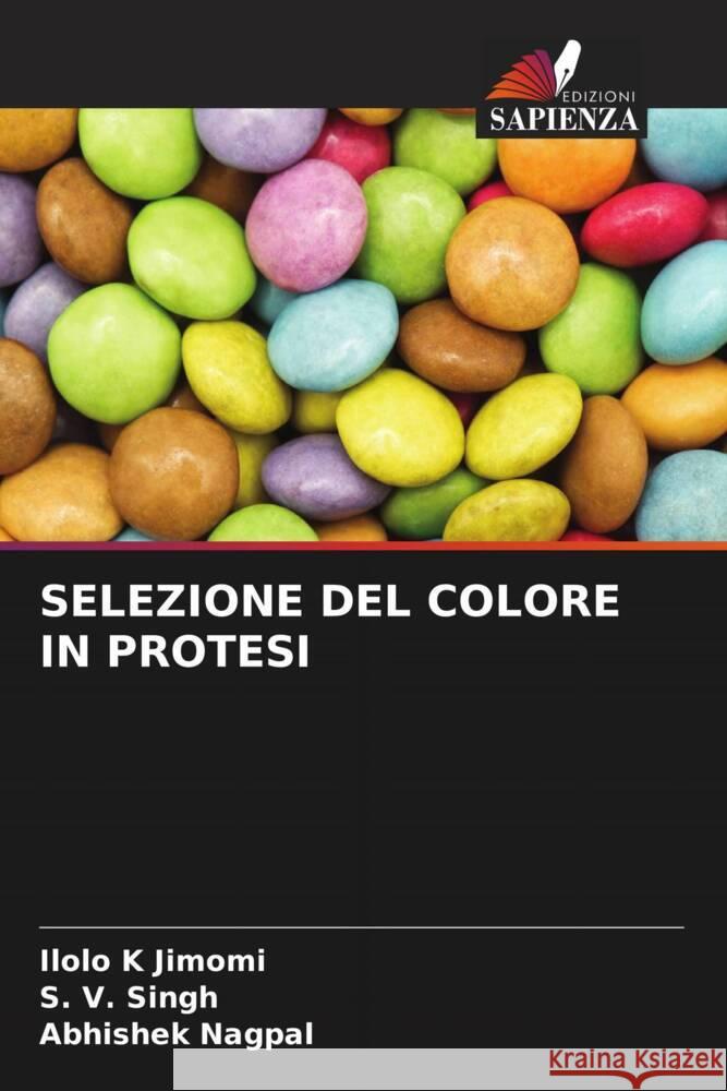 SELEZIONE DEL COLORE IN PROTESI Jimomi, Ilolo K, Singh, S. V., Nagpal, Abhishek 9786204895925