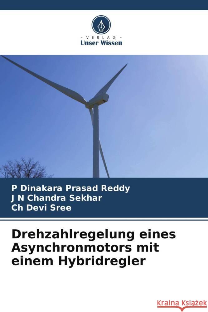 Drehzahlregelung eines Asynchronmotors mit einem Hybridregler Reddy, P Dinakara Prasad, Sekhar, J N Chandra, sree, Ch Devi 9786204896786