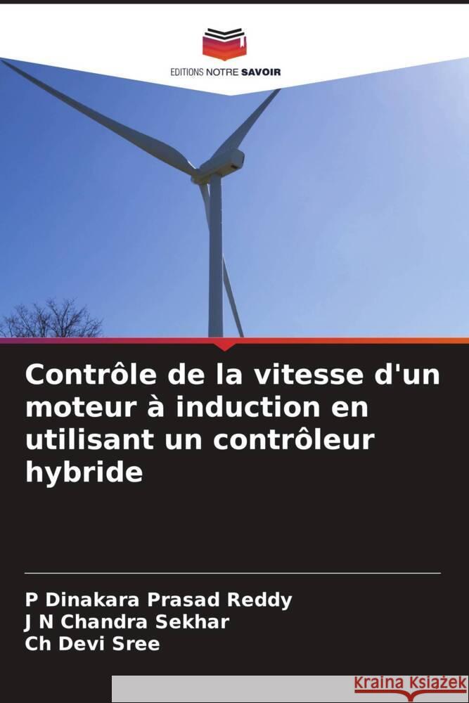 Contrôle de la vitesse d'un moteur à induction en utilisant un contrôleur hybride Reddy, P Dinakara Prasad, Sekhar, J N Chandra, sree, Ch Devi 9786204896960