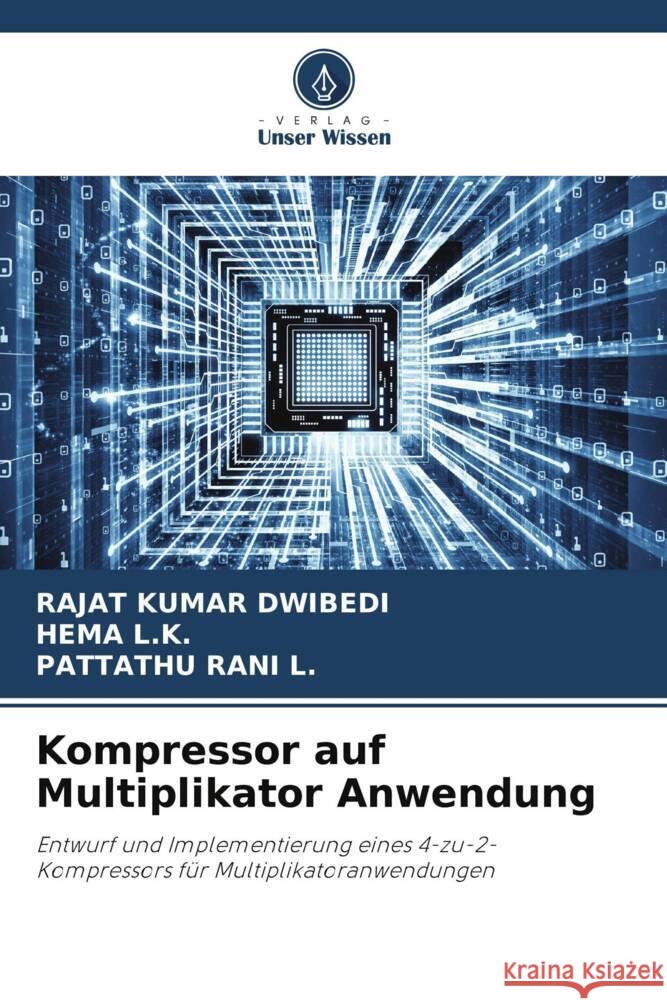 Kompressor auf Multiplikator Anwendung DWIBEDI, RAJAT KUMAR, L.K., HEMA, L., PATTATHU RANI 9786204898476