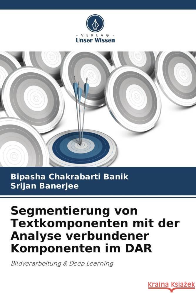 Segmentierung von Textkomponenten mit der Analyse verbundener Komponenten im DAR Chakrabarti Banik, Bipasha, Banerjee, Srijan 9786204898841