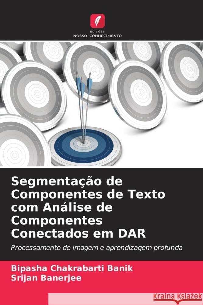 Segmentação de Componentes de Texto com Análise de Componentes Conectados em DAR Chakrabarti Banik, Bipasha, Banerjee, Srijan 9786204898889