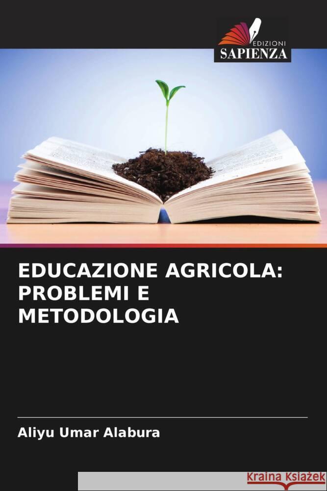 EDUCAZIONE AGRICOLA: PROBLEMI E METODOLOGIA Umar Alabura, Aliyu 9786204899220 Edizioni Sapienza